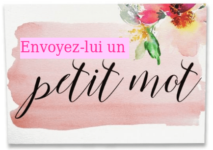 envoyez-lui un petit mot...